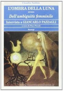 L ombra della luna ovvero dellambiguità femminile. Intervista di Giancarlo Pazzagli.pdf