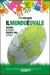 Il mondo è ovale. Quando il rugby diventa una favola.pdf