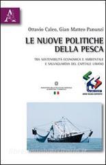 Le nuove politiche della pesca. Tra sostenibilità economica e ambientale e salvaguardia del capitale umano.pdf