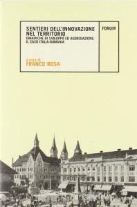 Sentieri dellinnovazione nel territorio. Dinamiche di sviluppo ed aggregazione: il caso Italia-Romania. Ediz. italiana, inglese e rumena.pdf