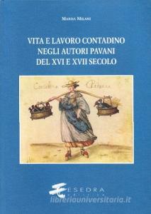 Vita e lavoro contadino negli autori pavani del XVI e XVII secolo. Studi e testi.pdf