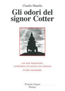 Gli odori del signor Cotter. Con note linguistiche, vocabolario ed esercizi con soluzioni. Livello intermedio. Con CD-ROM.pdf