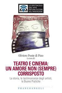 Teatro e cinema: un amore non (sempre) corrisposto. La storia, le testimonianze degli artisti, le Buone Pratiche.pdf