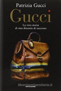Gucci. La vera storia di una dinastia di successo.pdf