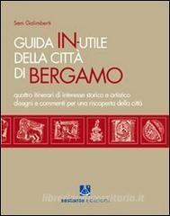 Guida in-utile di Bergamo. Quattro itinerari di interesse storico e artistico.pdf