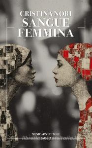 Libro Ebook Sangue Femmina di Cristina Nori di Musicaos Editore