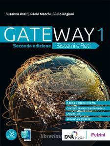 Gateway. Sistemi e reti. Per le Scuole superiori. Con e-book. Con espansione online vol.1.pdf