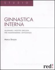 Ginnastica interna. Allenare i nostri organi per mantenere lefficienza.pdf