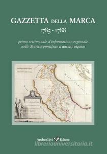 Gazzetta della Marca 1785-1788. Primo settimanale dlinformazione regionale nelle Marche pontificie dancien régime.pdf