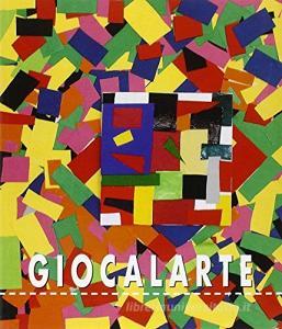Giocalarte. Laboratori di didattica dellarte a Pontedera (Pisa): 22 artisti e 1000 bambini ispirati da Gianni Rodari.pdf