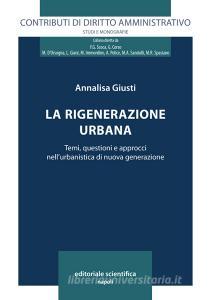 La rigenerazione urbana. Temi, questioni e approcci nellurbanistica di nuova generazione.pdf