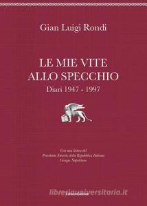 Le mie vite allo specchio. Diari 1947-1997.pdf