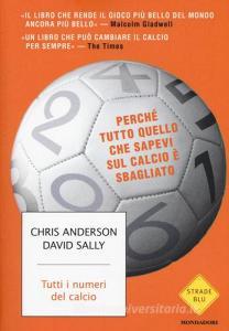 Tutti i numeri del calcio. Perché tutto quello che sapevi sul calcio è sbagliato.pdf