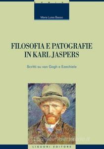 Filosofia e patografie in Karl Jaspers. Scritti su Van Gogh e Ezechiele.pdf