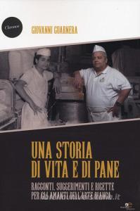 Una storia di vita e di pane. Racconti, suggerimenti e ricette per gli amanti dellarte bianca.pdf