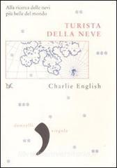 Turista della neve. Alla ricerca delle nevi più belle del mondo.pdf