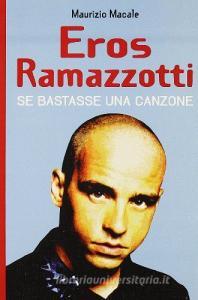Eros Ramazzotti. Se bastasse una canzone.pdf