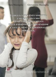 Famiglia e violenza assistita: i neuroni specchio mediatori rispecchianti delle emozioni e la prevenzione e salute mentale emozionale spirituale.pdf