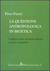 La questione antropologica in bioetica.pdf