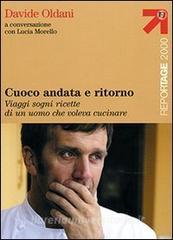Cuoco andata e ritorno. Viaggi, sogni, ricette di un uomo che voleva cucinare.pdf