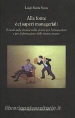 Alla fonte dei saperi manageriali. Il ruolo della musica nella ricerca per linnovazione e per la formazione delle risorse umane.pdf