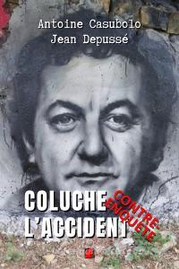 Ebook Coluche l’accident. Contre-enquête di Casubolo Antoine, Depussé Jean edito da Digital Index