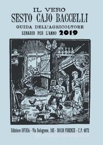 Il vero Sesto Cajo Baccelli. Guida dellagricoltore. Lunario per lanno 2019.pdf