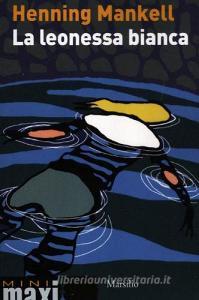 La leonessa bianca. Le inchieste del commissario Kurt Wallander vol.3.pdf