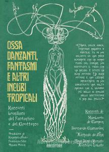 Ossa danzanti, fantasmi e altri incubi tropicali. Racconti brasiliani del fantastico e del grottesco.pdf