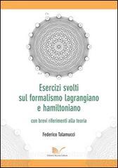 Esercizi svolti sul formalismo lagrangiano e hamiltoniano con brevi riferimenti alla teoria.pdf