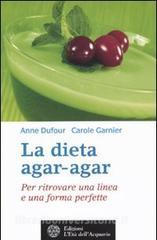 La dieta agar-agar. Per ritrovare una linea e una forma perfette.pdf