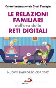 Le relazioni familiari nellera delle reti digitali. Nuovo rapporto CISF 2017.pdf
