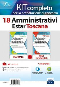 Kit concorso 18 Amministrativi ESTAR Toscana. Preparazione a tutte le prove selettive. Con software di simulazione. Con Contenuto digitale per accesso on line.pdf