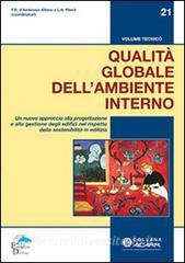 Qualità globale dellambiente interno. Un nuovo approccio alla progettazione e alla gestione degli edifici nel rispetto della sostenibilità in ediliza.pdf