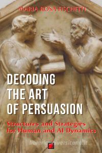 Ebook Decoding the Art of Persuasion di Maria Rosa Fischetti edito da Digital Index