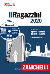 Il Ragazzini 2020. Dizionario inglese-italiano, italiano-inglese. Plus digitale. Con app. Con DVD-ROM. Con Contenuto digitale per download.pdf