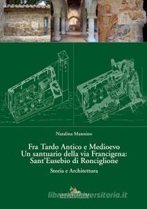 Fra Tardo antico e Medioevo. Un santuario della via Francigena: SantEusebio di Ronciglione. Storia e architettura.pdf