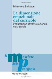 La dimensione emozionale del curricolo. Leducazione affettiva razionale nella scuola.pdf
