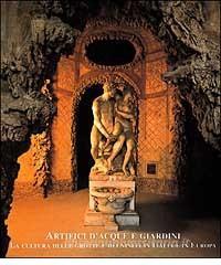 Artefici dacque e giardini. La cultura delle grotte e dei ninfei in Italia e in Europa. Atti del Convegno (Firenze-Lucca, 1998).pdf