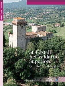 50 castelli nel nel Valdarno Superiore. Le radici di un popolo.pdf