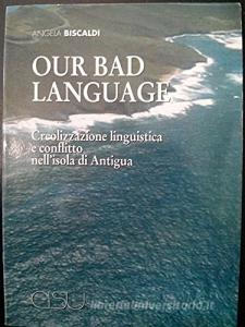 Our bad language. Creolizzazione linguistica e conflitto nellisola di Antigua.pdf