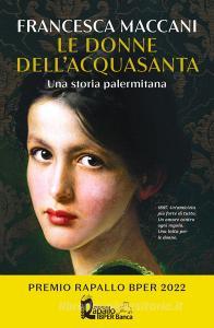 Ebook Le donne dell'Acquasanta di Maccani Francesca edito da Rizzoli
