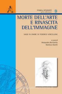 Morte dellarte e rinascita dellimmagine. Saggi in onore di Federico Vercellone.pdf