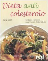 Dieta anticolesterolo. Combattere il colesterolo senza rinunciare alla buona tavola.pdf
