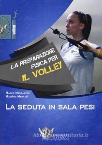 La preparazione fisica per il volley. La seduta in sala pesi. Con DVD.pdf