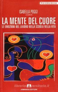 La mente del cuore. Le emozioni nel lavoro, nella scuola, nella vita.pdf