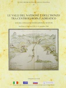 Le valli del Natisone e dellIsonzo tra centro Europa e Adriatico. Atti del Convegno internazionale di studi (S. Pietro al Natisone, 15-16 settembre 2006).pdf