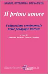 Il primo amore. Leducazione sentimentale nelle pedagogie narrate.pdf