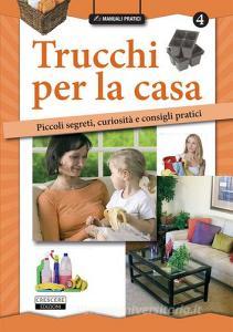 Trucchi per la casa. piccoli segreti, curiosità e consigli pratici ... Consigli per la casa