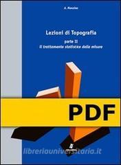 Ebook Lezioni di Topografia - Parte II -  Il trattamento statistico delle misure di Manzino A. edito da Otto